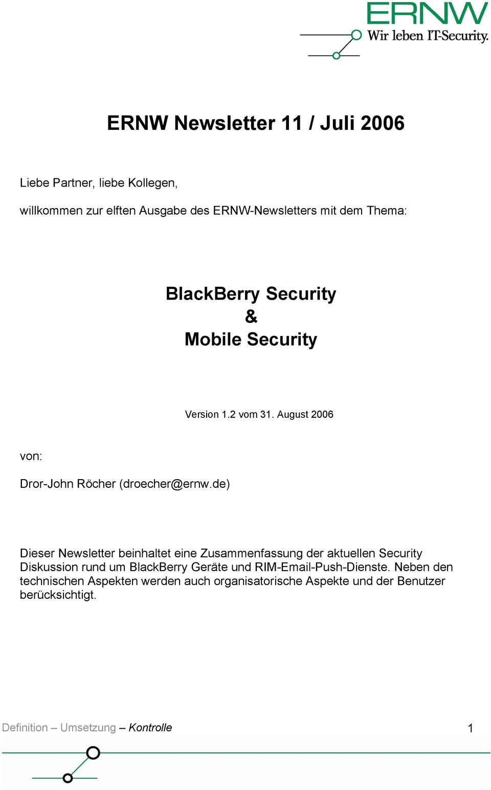 de) Dieser Newsletter beinhaltet eine Zusammenfassung der aktuellen Security Diskussion rund um BlackBerry Geräte und