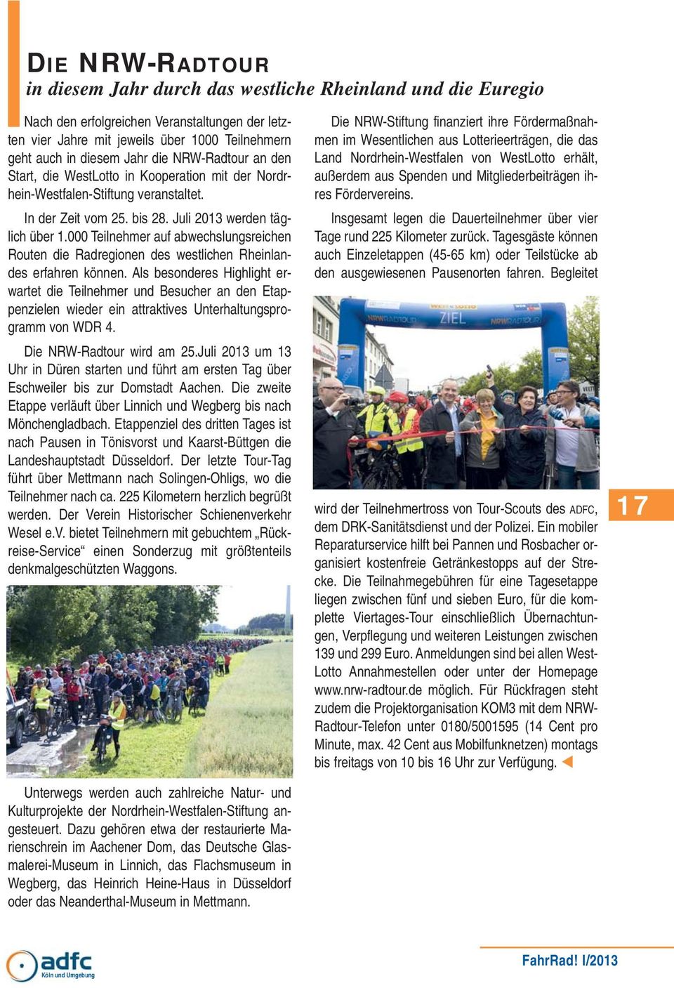 000 Teilnehmer auf abwechslungsreichen Routen die Radregionen des westlichen Rheinlandes erfahren können.