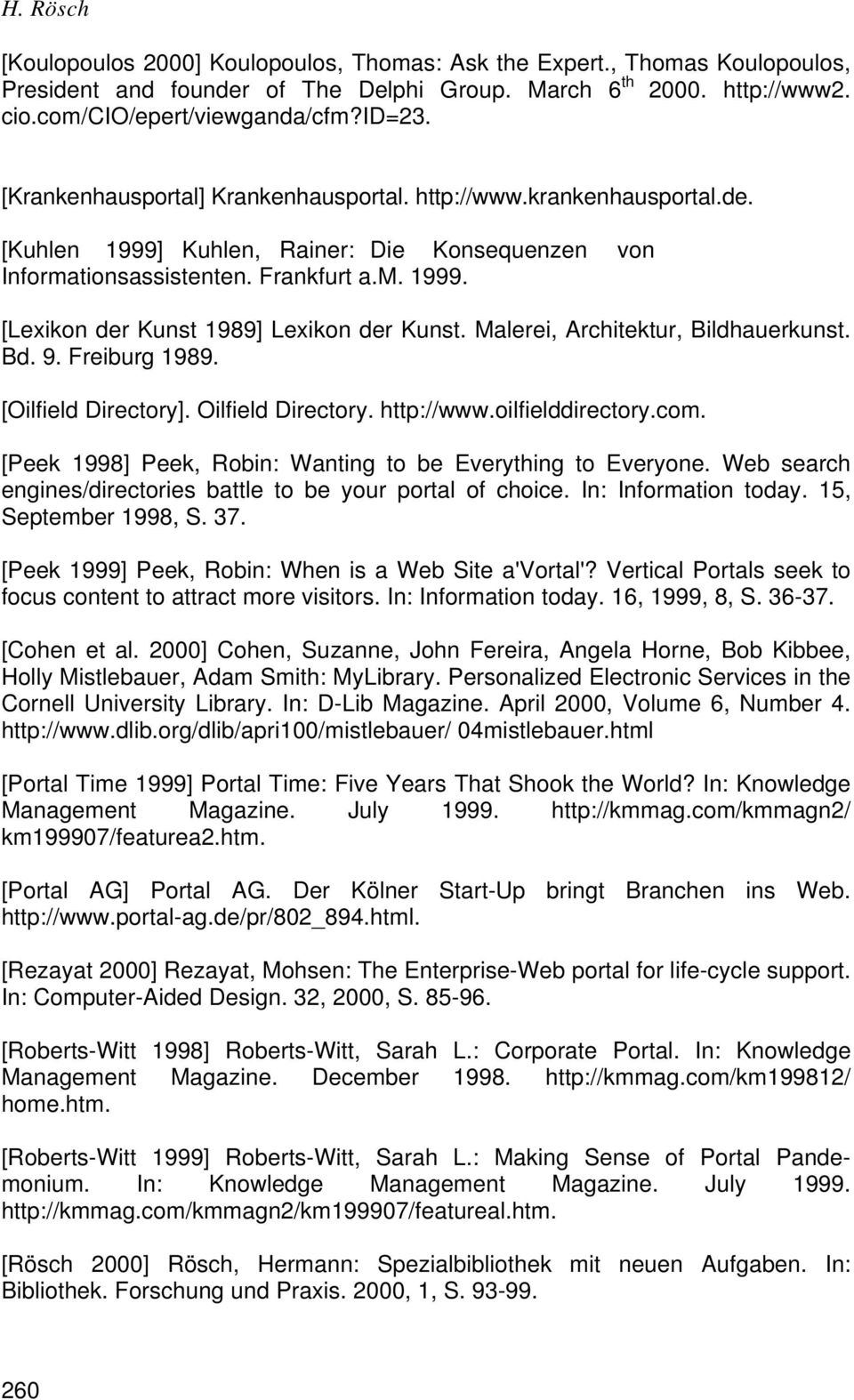 Malerei, Architektur, Bildhauerkunst. Bd. 9. Freiburg 1989. [Oilfield Directory]. Oilfield Directory. http://www.oilfielddirectory.com. [Peek 1998] Peek, Robin: Wanting to be Everything to Everyone.