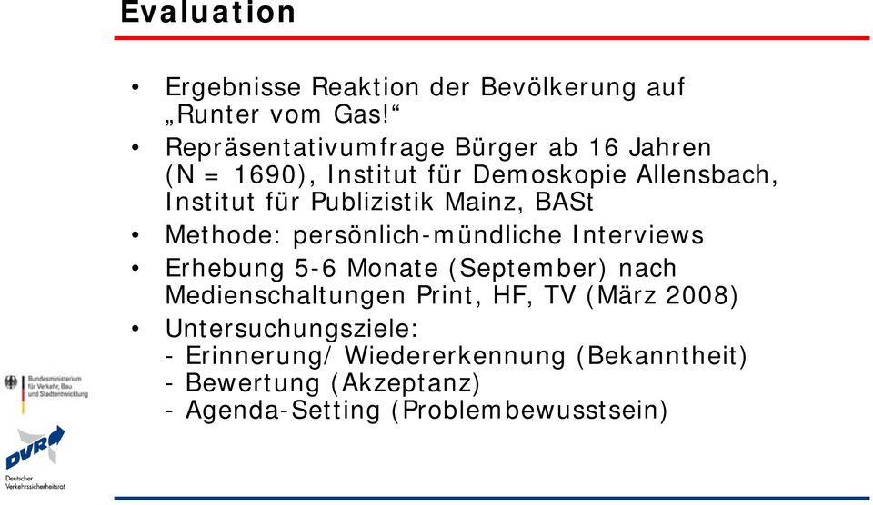 Publizistik Mainz, BASt Methode: persönlich-mündliche Interviews Erhebung 5-6 Monate (September) nach