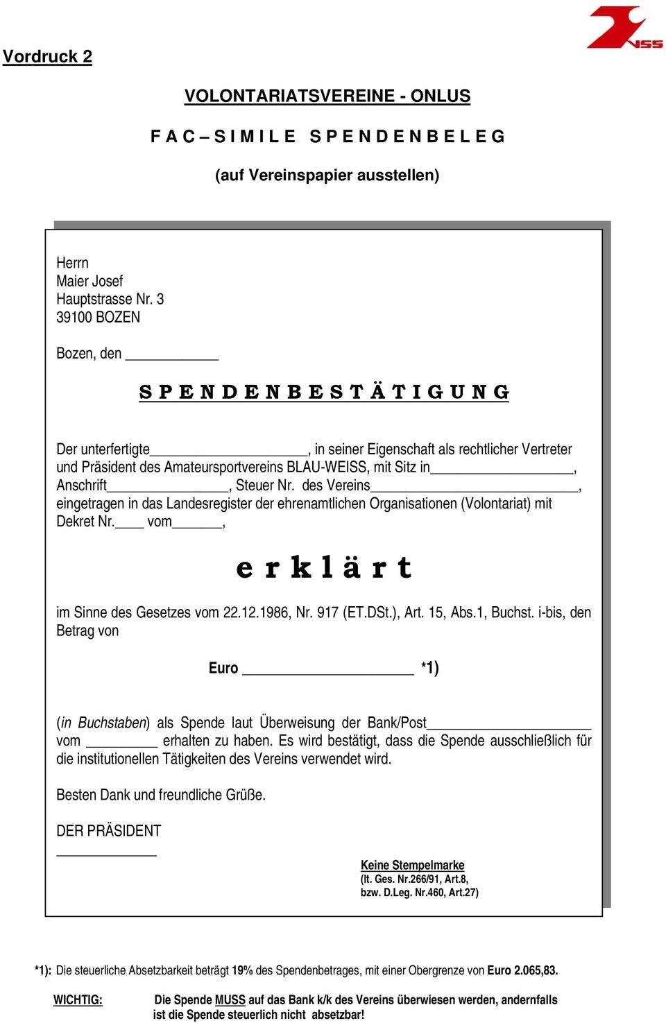 Anschrift, Steuer Nr. des Vereins, eingetragen in das Landesregister der ehrenamtlichen Organisationen (Volontariat) mit Dekret Nr. vom, e r k l ä r t im Sinne des Gesetzes vom 22.12.1986, Nr.