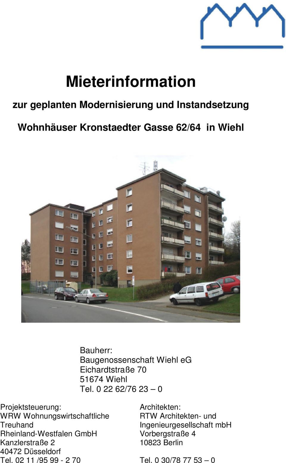 0 22 62/76 23 0 Projektsteuerung: WRW Wohnungswirtschaftliche Treuhand Rheinland-Westfalen GmbH Kanzlerstraße