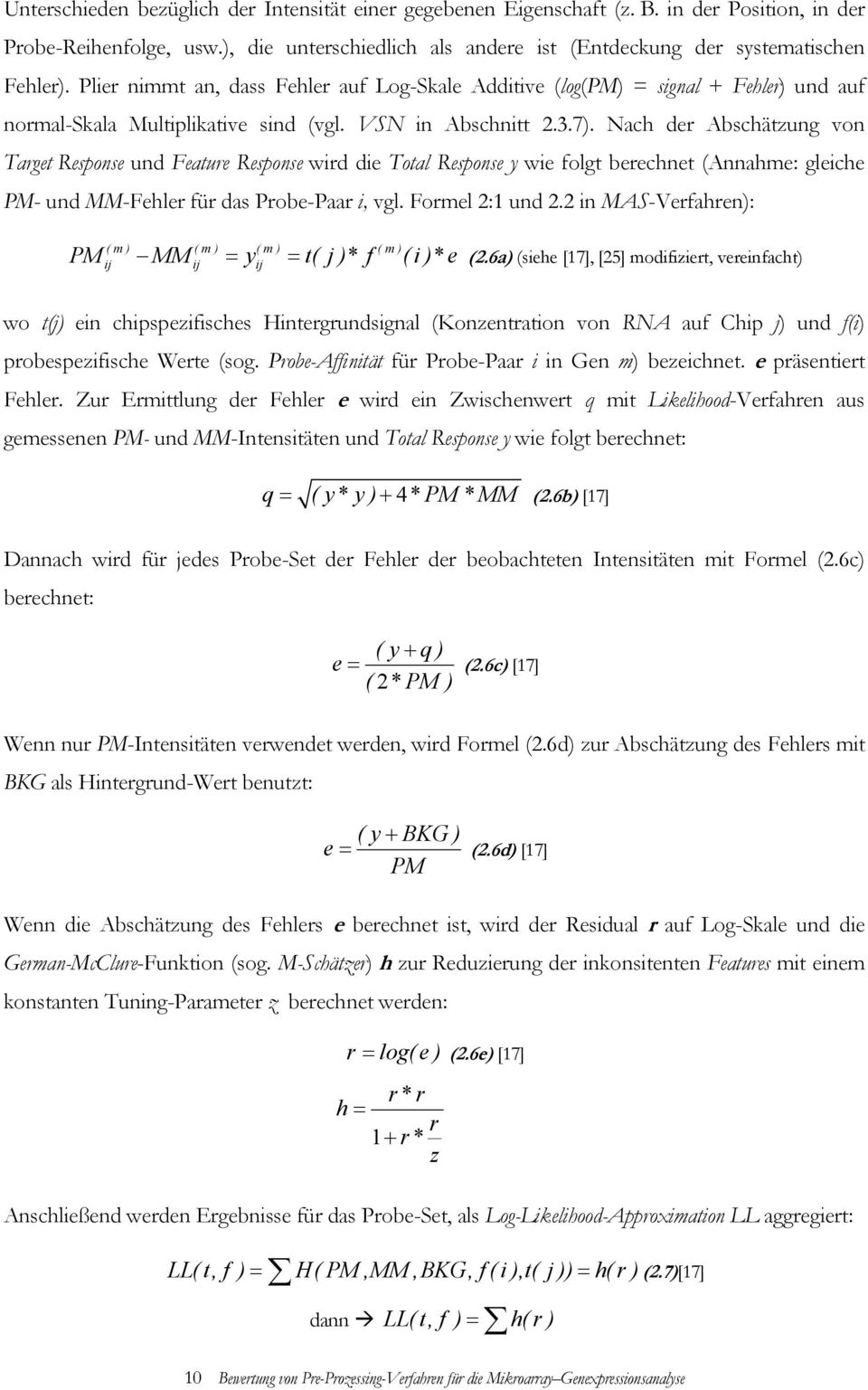 Nach der Abschätzung von Target Response und Feature Response wird die Total Response y wie folgt berechnet (Annahme: gleiche PM- und MM-Fehler für das Probe-Paar i, vgl. Formel 2:1 und 2.