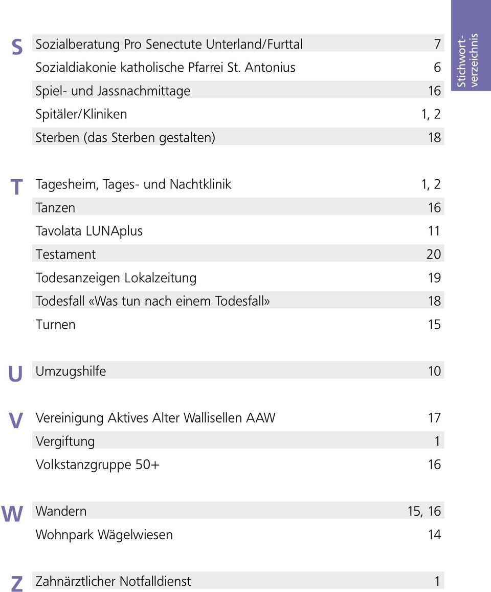 Tagesheim, Tages- und Nachtklinik 1, 2 Tanzen 16 Tavolata LUNAplus 11 Testament 20 Todesanzeigen Lokalzeitung 19 Todesfall «Was tun nach