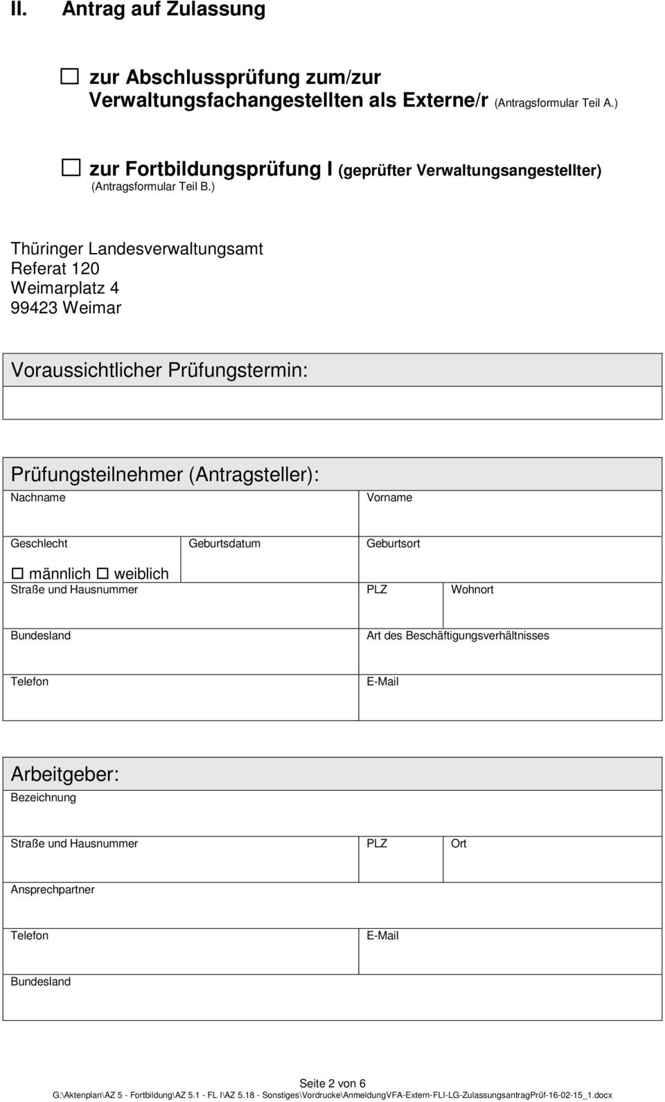 ) Thüringer Landesverwaltungsamt Referat 120 Weimarplatz 4 99423 Weimar Voraussichtlicher Prüfungstermin: Prüfungsteilnehmer (Antragsteller): Nachname