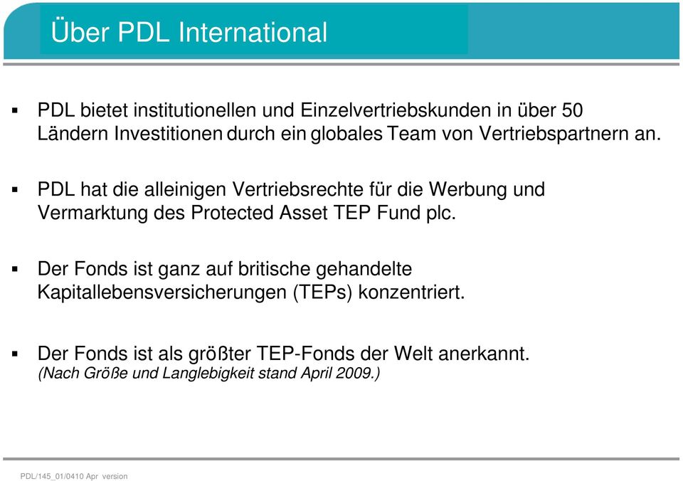 PDL hat die alleinigen Vertriebsrechte für die Werbung und Vermarktung des Protected Asset TEP Fund plc.