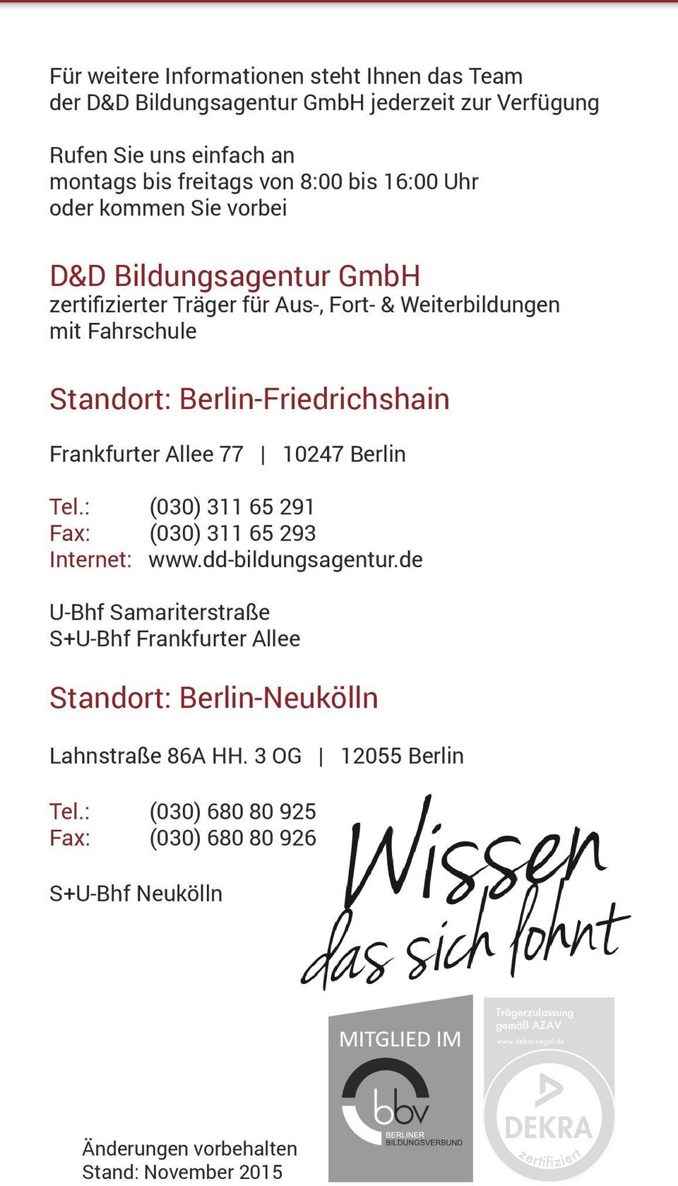 Frankfurter Allee 77 10247 Berlin Tel.: (030) 311 65 291 Fax: (030) 311 65 293 Internet: www.dd-bildungsagentur.