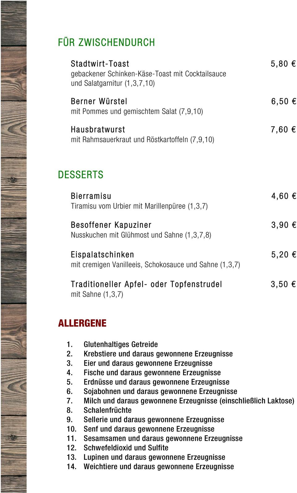 Eispalatschinken 5,20 mit cremigen Vanilleeis, Schokosauce und Sahne (1,3,7) Traditioneller Apfel- oder Topfenstrudel 3,50 mit Sahne (1,3,7) ALLERGENE 1. Glutenhaltiges Getreide 2.