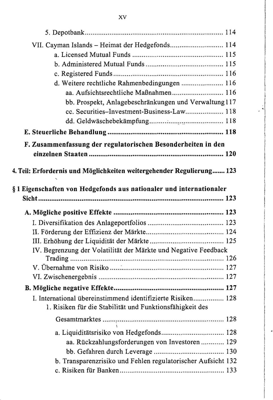 Zusammenfassung der regulatorischen Besonderheiten in den einzelnen Staaten 120 4.