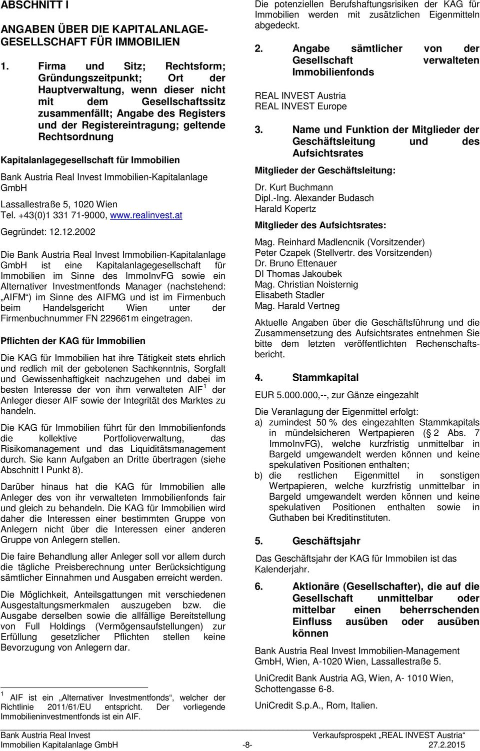 Rechtsordnung Kapitalanlagegesellschaft für Immobilien Immobilien-Kapitalanlage GmbH Lassallestraße 5, 1020 Wien Tel. +43(0)1 331 71-9000, www.realinvest.at Gegründet: 12.