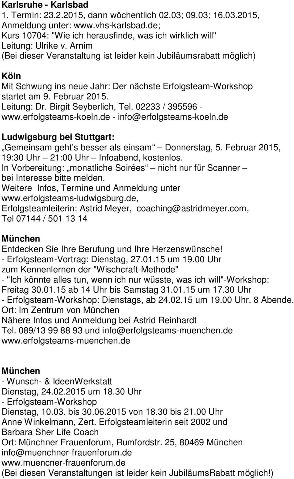 Birgit Seyberlich, Tel. 02233 / 395596 - www.erfolgsteams-koeln.de - info@erfolgsteams-koeln.de Ludwigsburg bei Stuttgart: Gemeinsam geht s besser als einsam Donnerstag, 5.