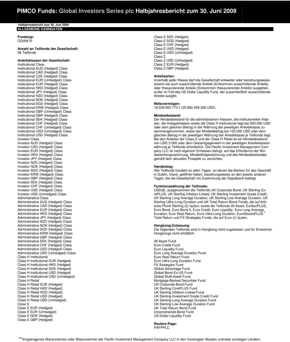 Institutional CAD (Hedged) Class Institutional CZK (Hedged) Class Institutional EUR (Unhedged) Class Institutional EUR (Hedged) Class Institutional HKD (Hedged) Class Institutional JPY (Hedged) Class