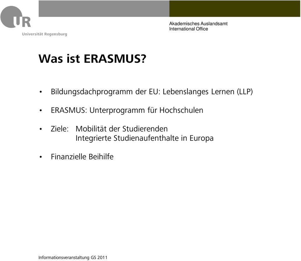 (LLP) ERASMUS: Unterprogramm für Hochschulen Ziele:
