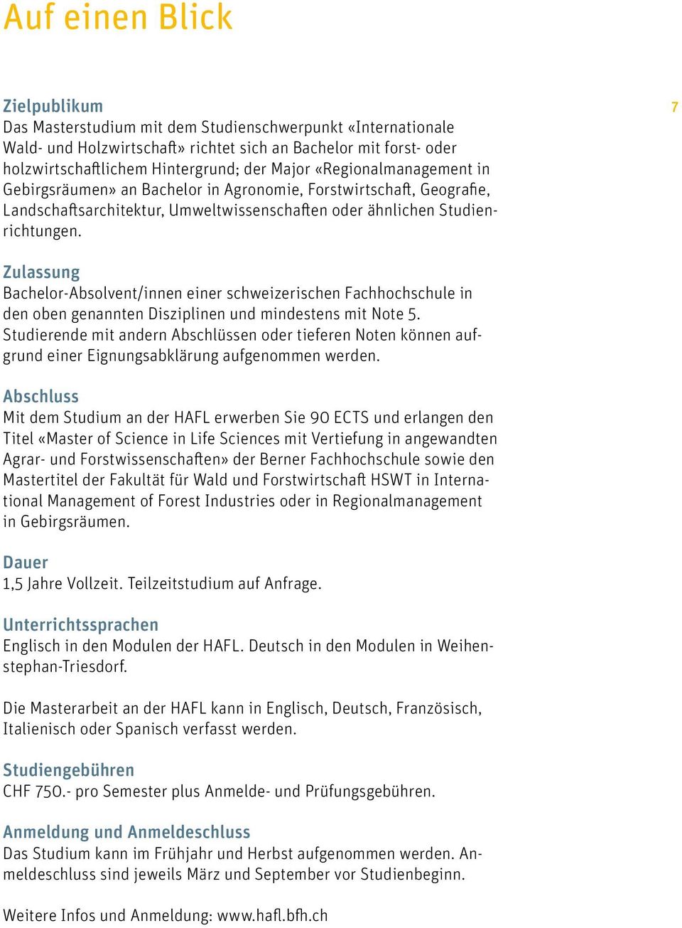 7 Zulassung Bachelor-Absolvent/innen einer schweizerischen Fachhochschule in den oben genannten Disziplinen und mindestens mit Note 5.