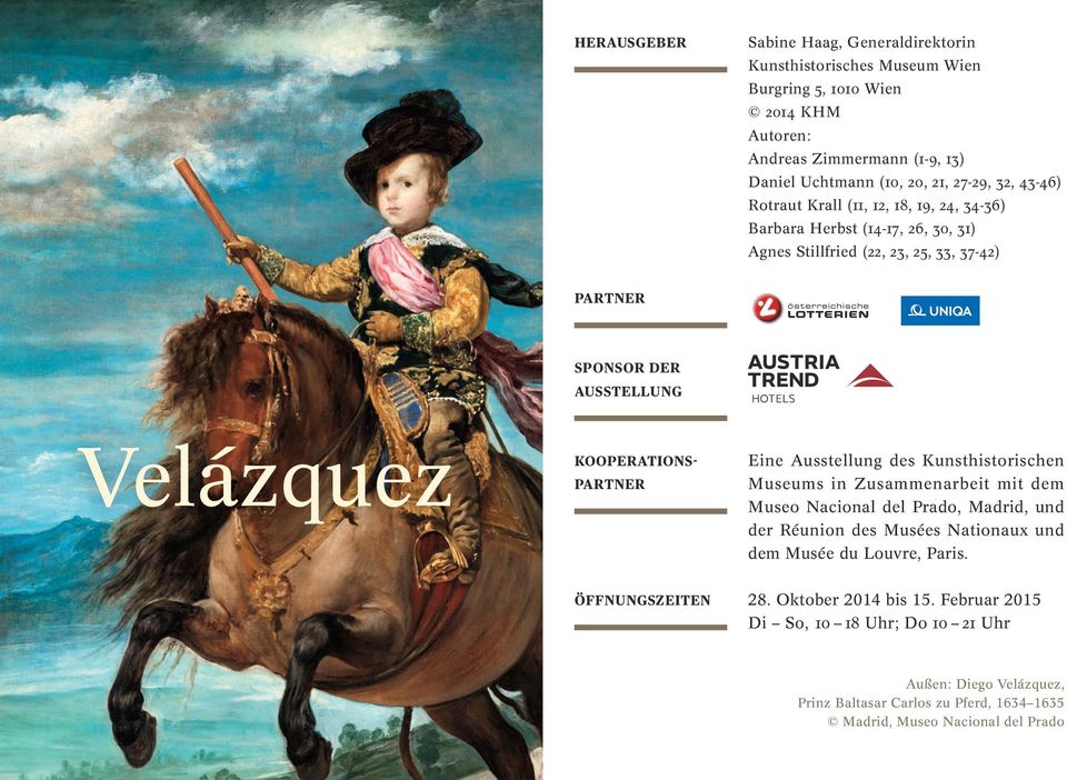 Kooperationspartner Eine Ausstellung des Kunsthistorischen Museums in Zusammenarbeit mit dem Museo Nacional del Prado, Madrid, und der Réunion des Musées Nationaux und dem Musée