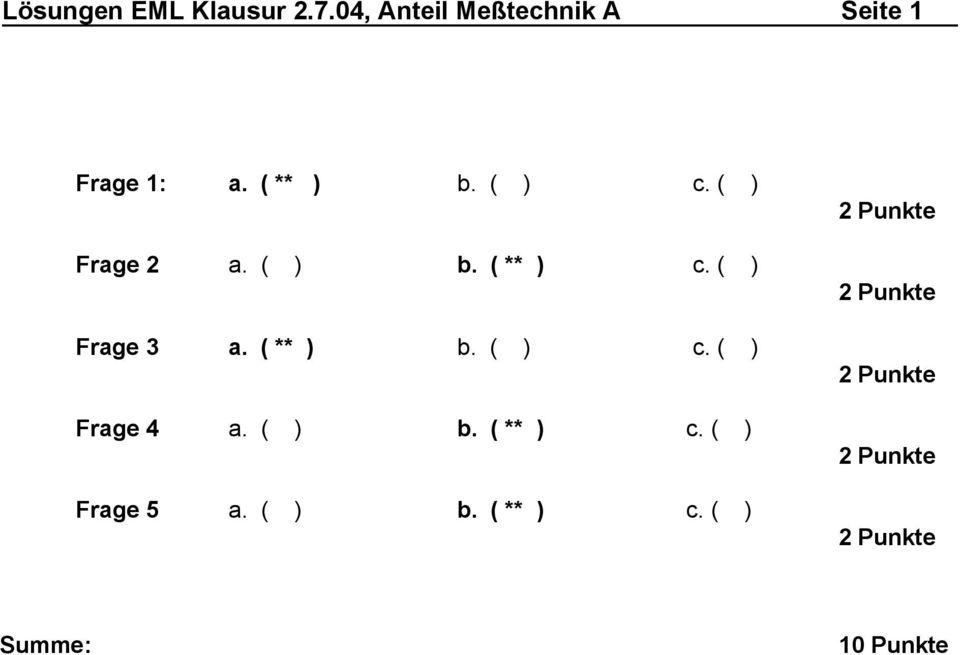 ( ) c. ( ) Frage 2 a. ( ) b. ( ** ) c. ( ) Frage 3 a.