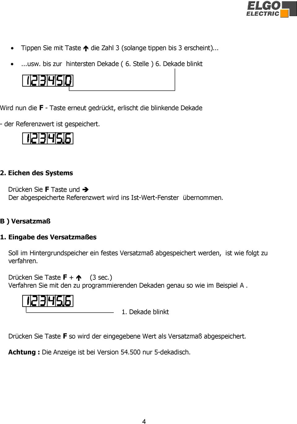 Eichen des Systems Drücken Sie F Taste und Der abgespeicherte Referenzwert wird ins Ist-Wert-Fenster übernommen. B ) Versatzmaß 1.