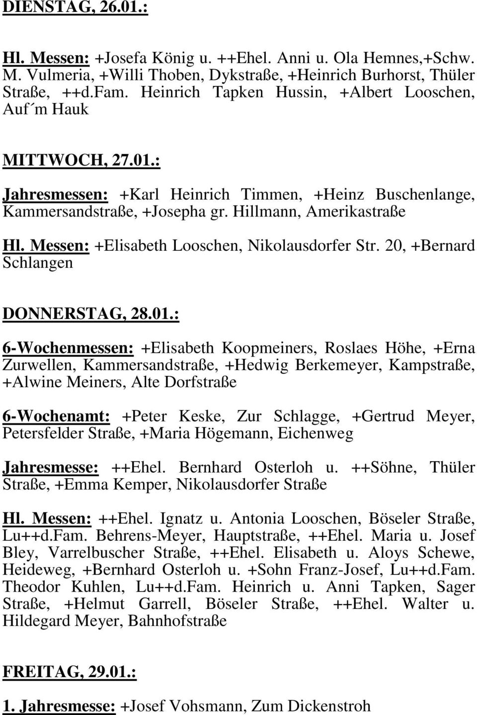 Messen: +Elisabeth Looschen, Nikolausdorfer Str. 20, +Bernard Schlangen DONNERSTAG, 28.01.