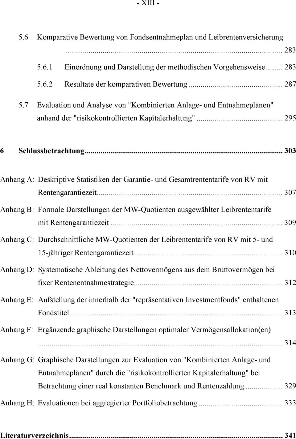 .. 303 Anhang A: Deskriptive Statistiken der Garantie- und Gesamtrententarife von RV mit Rentengarantiezeit.