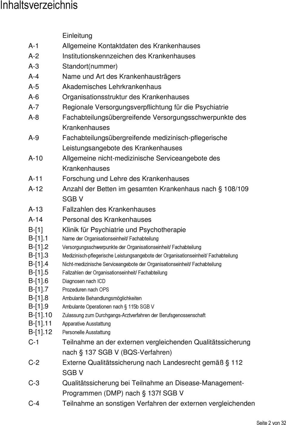 Fachabteilungsübergreifende medizinisch-pflegerische Leistungsangebote des Krankenhauses A-10 Allgemeine nicht-medizinische Serviceangebote des Krankenhauses A-11 Forschung und Lehre des