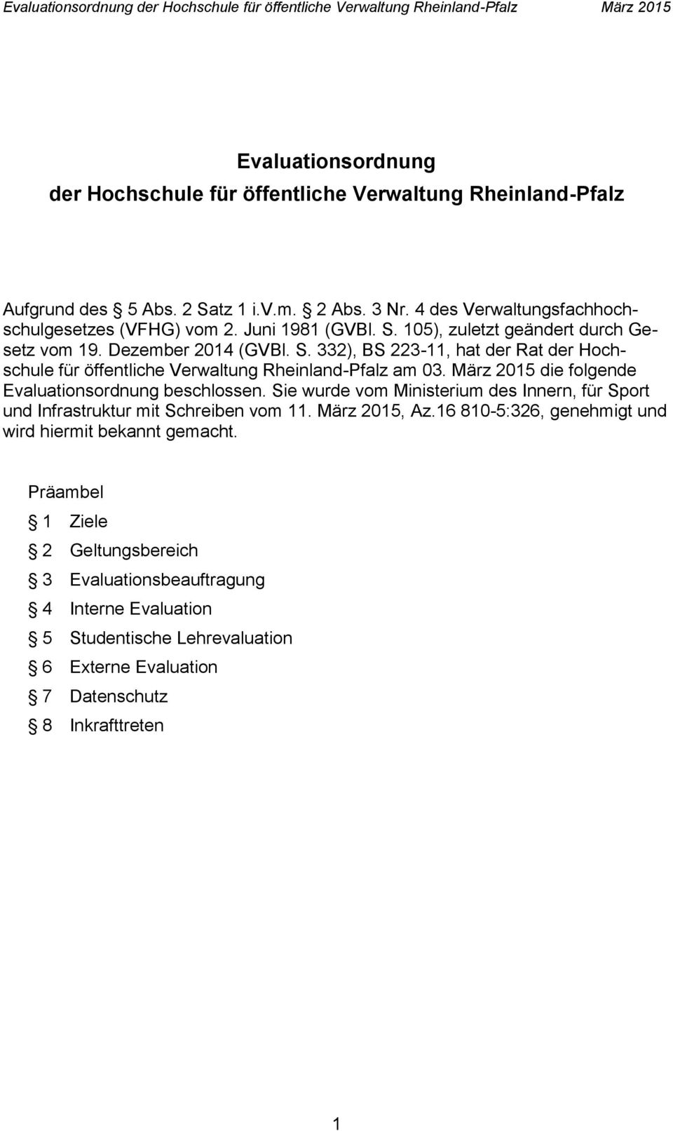 März 2015 die folgende Evaluationsordnung beschlossen. Sie wurde vom Ministerium des Innern, für Sport und Infrastruktur mit Schreiben vom 11. März 2015, Az.