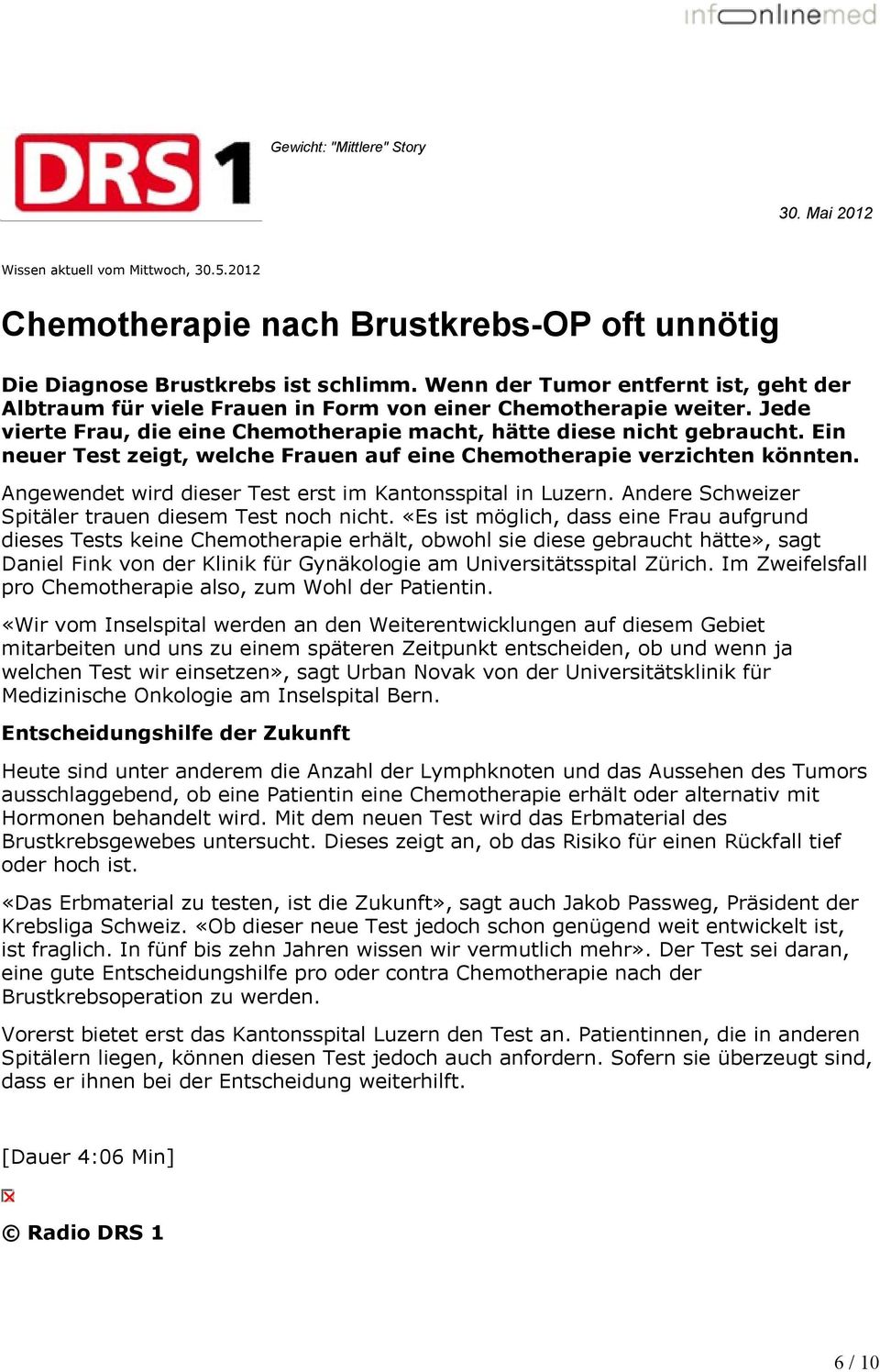 Ein neuer Test zeigt, welche Frauen auf eine Chemotherapie verzichten könnten. Angewendet wird dieser Test erst im Kantonsspital in Luzern. Andere Schweizer Spitäler trauen diesem Test noch nicht.