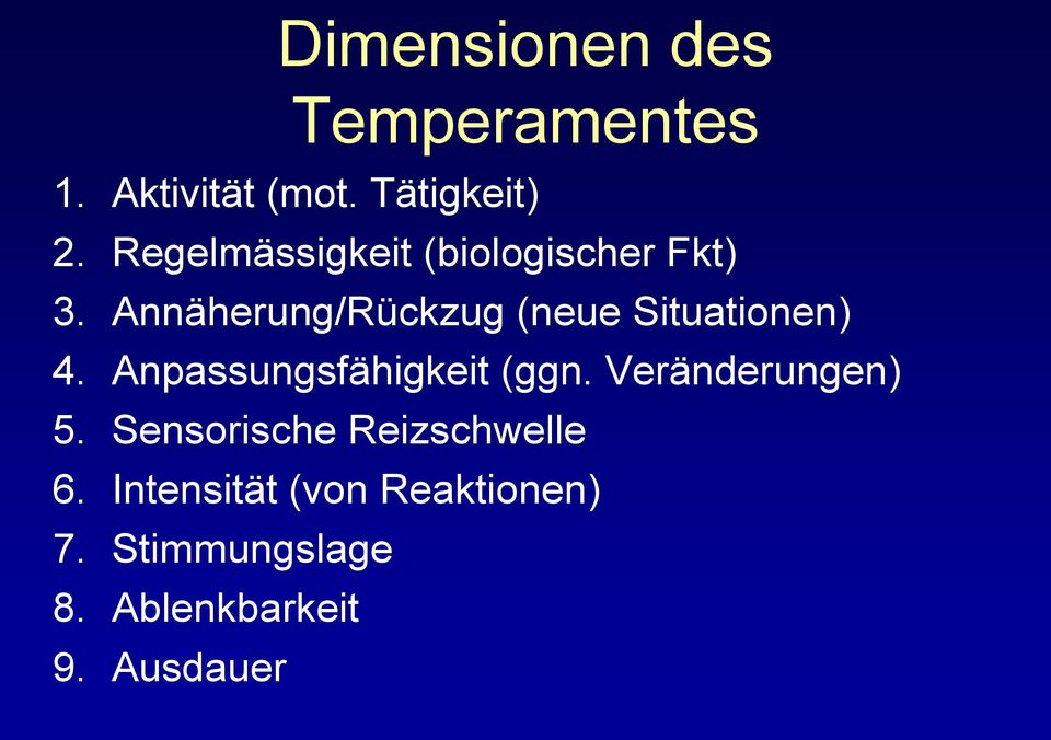 Annäherung/Rückzug (neue Situationen) 4. Anpassungsfähigkeit (ggn.