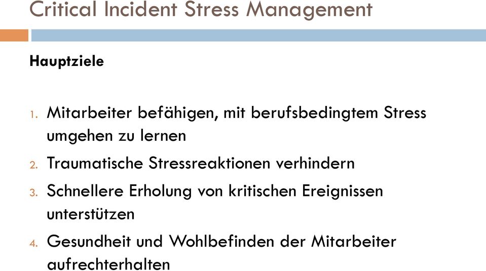 Traumatische Stressreaktionen verhindern 3.