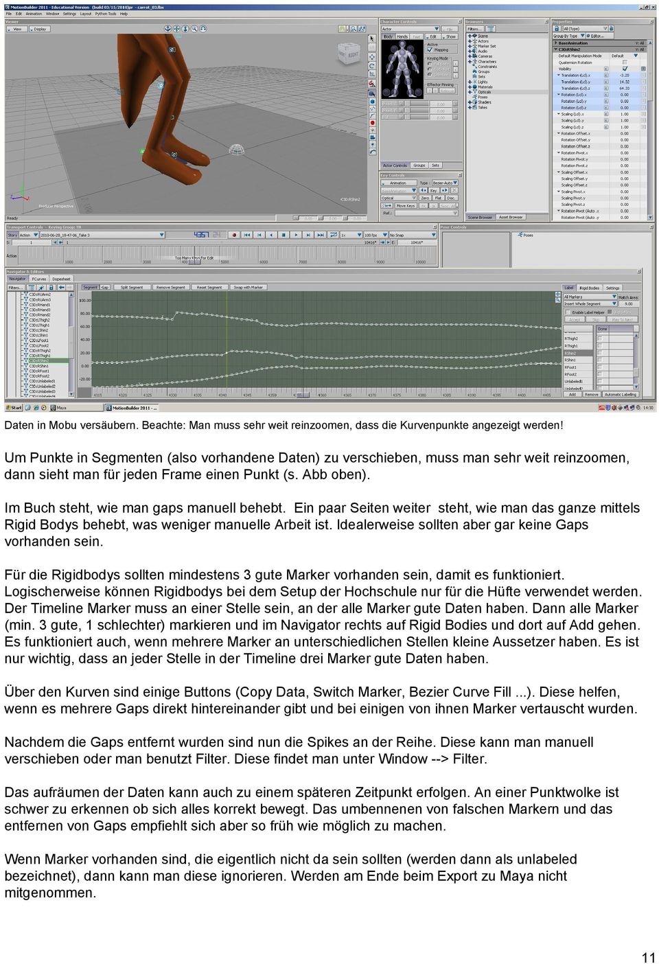 Ein paar Seiten weiter steht, wie man das ganze mittels Rigid Bodys behebt, was weniger manuelle Arbeit ist. Idealerweise sollten aber gar keine Gaps vorhanden sein.