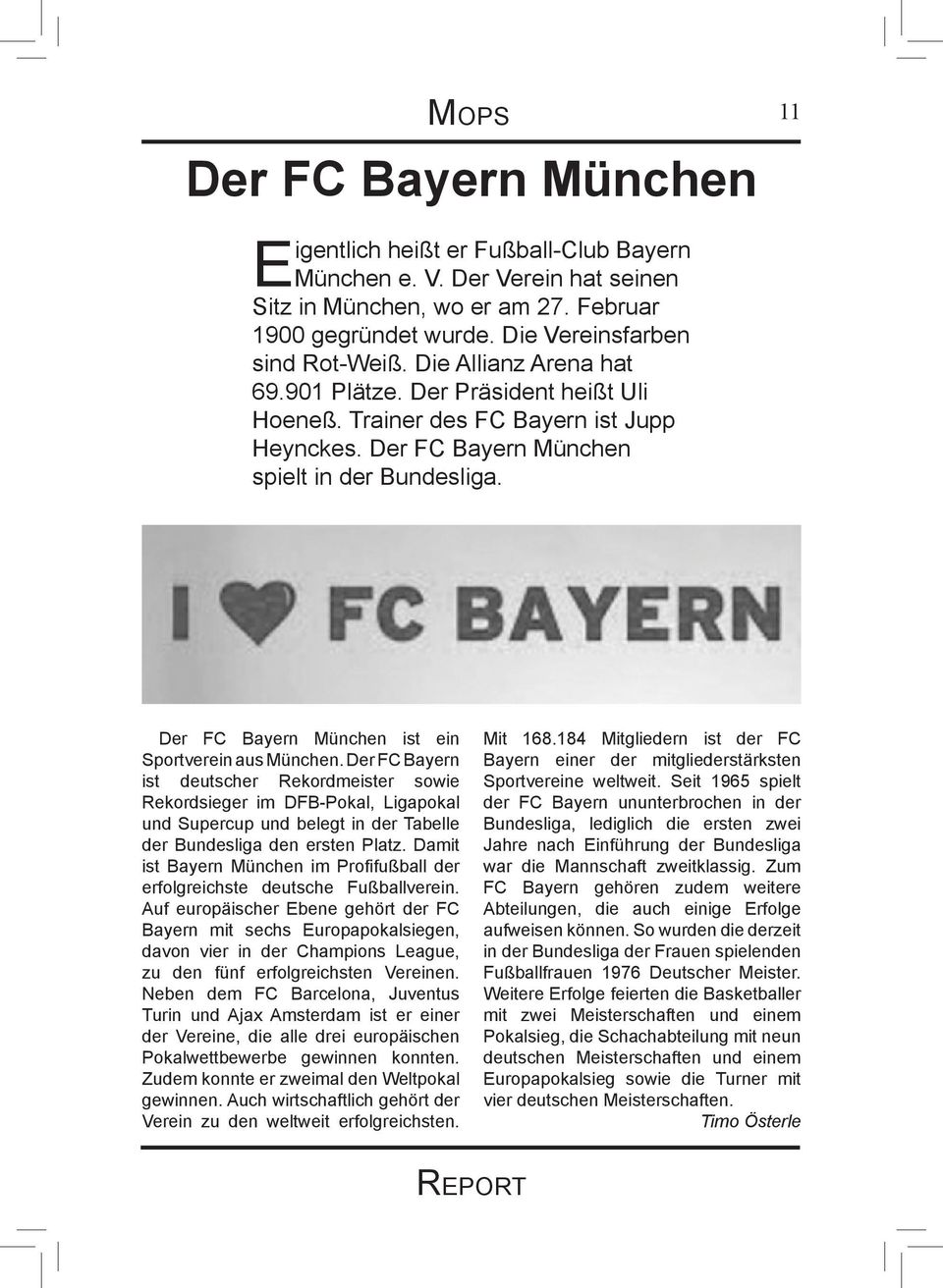 11 Der FC Bayern München ist ein Sportverein aus München.