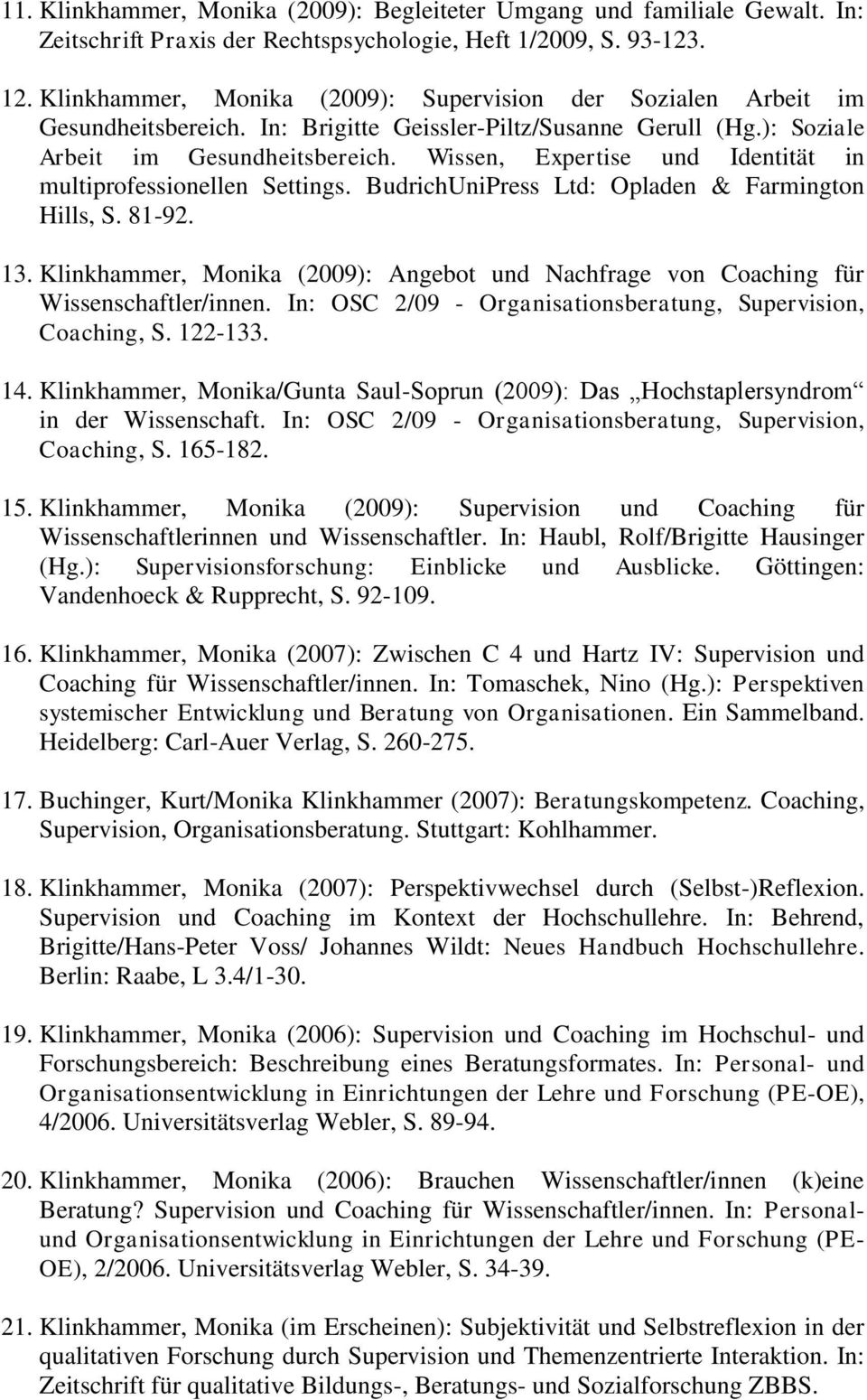 Wissen, Expertise und Identität in multiprofessionellen Settings. BudrichUniPress Ltd: Opladen & Farmington Hills, S. 81-92. 13.