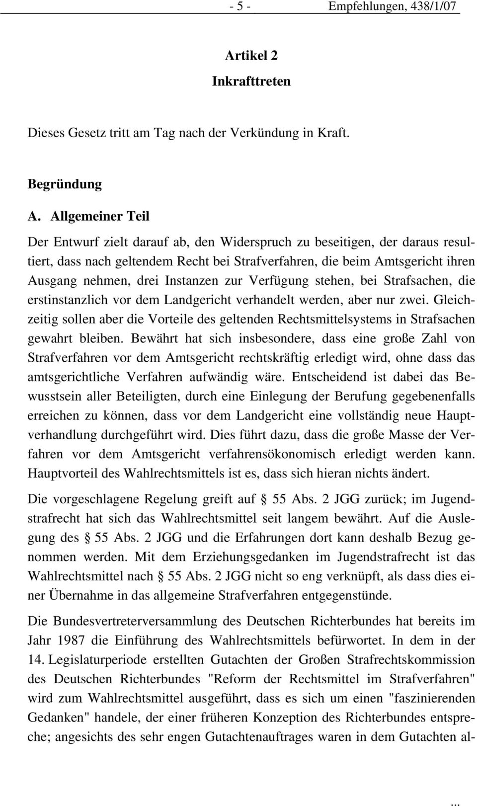 Instanzen zur Verfügung stehen, bei Strafsachen, die erstinstanzlich vor dem Landgericht verhandelt werden, aber nur zwei.