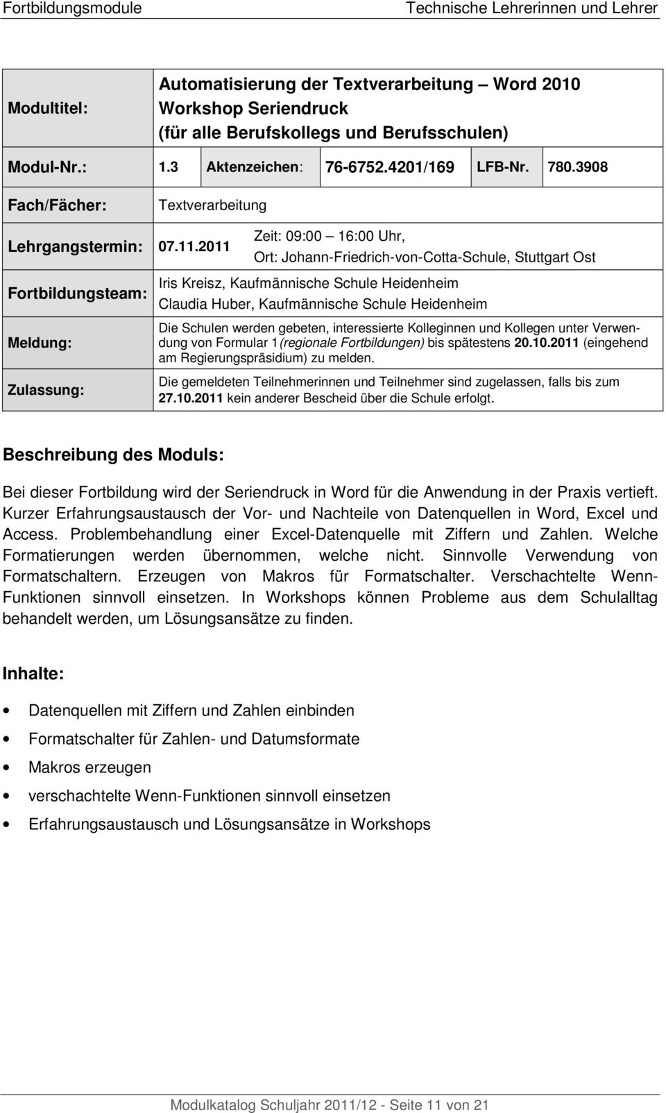 Heidenheim Die Schulen werden gebeten, interessierte Kolleginnen und Kollegen unter Verwendung von Formular 1(regionale Fortbildungen) bis spätestens 20.10.