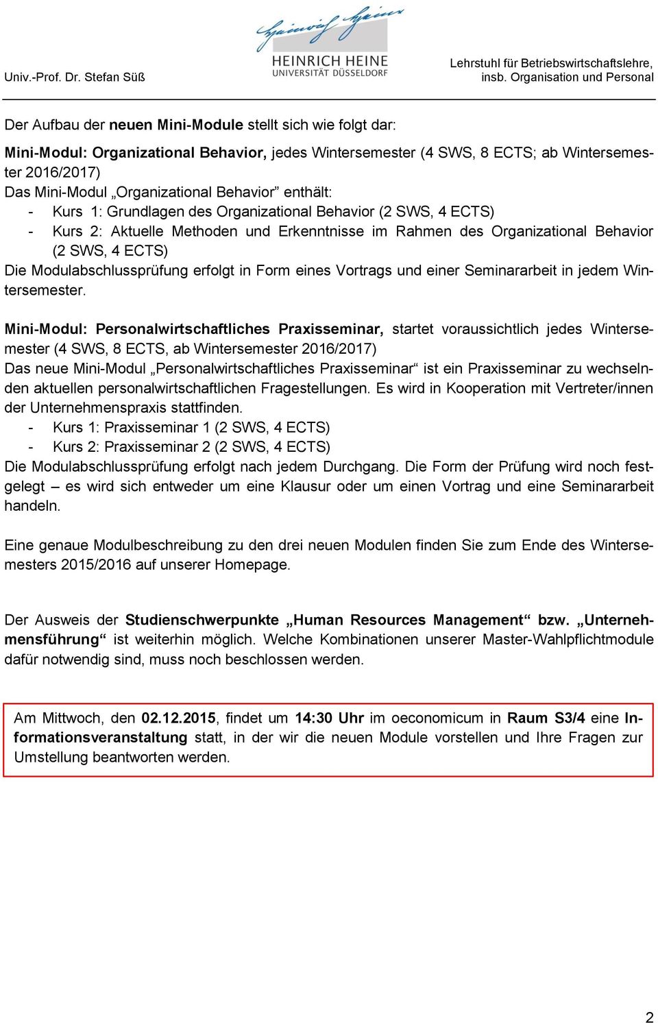 Modulabschlussprüfung erfolgt in Form eines Vortrags und einer Seminararbeit in jedem Wintersemester.