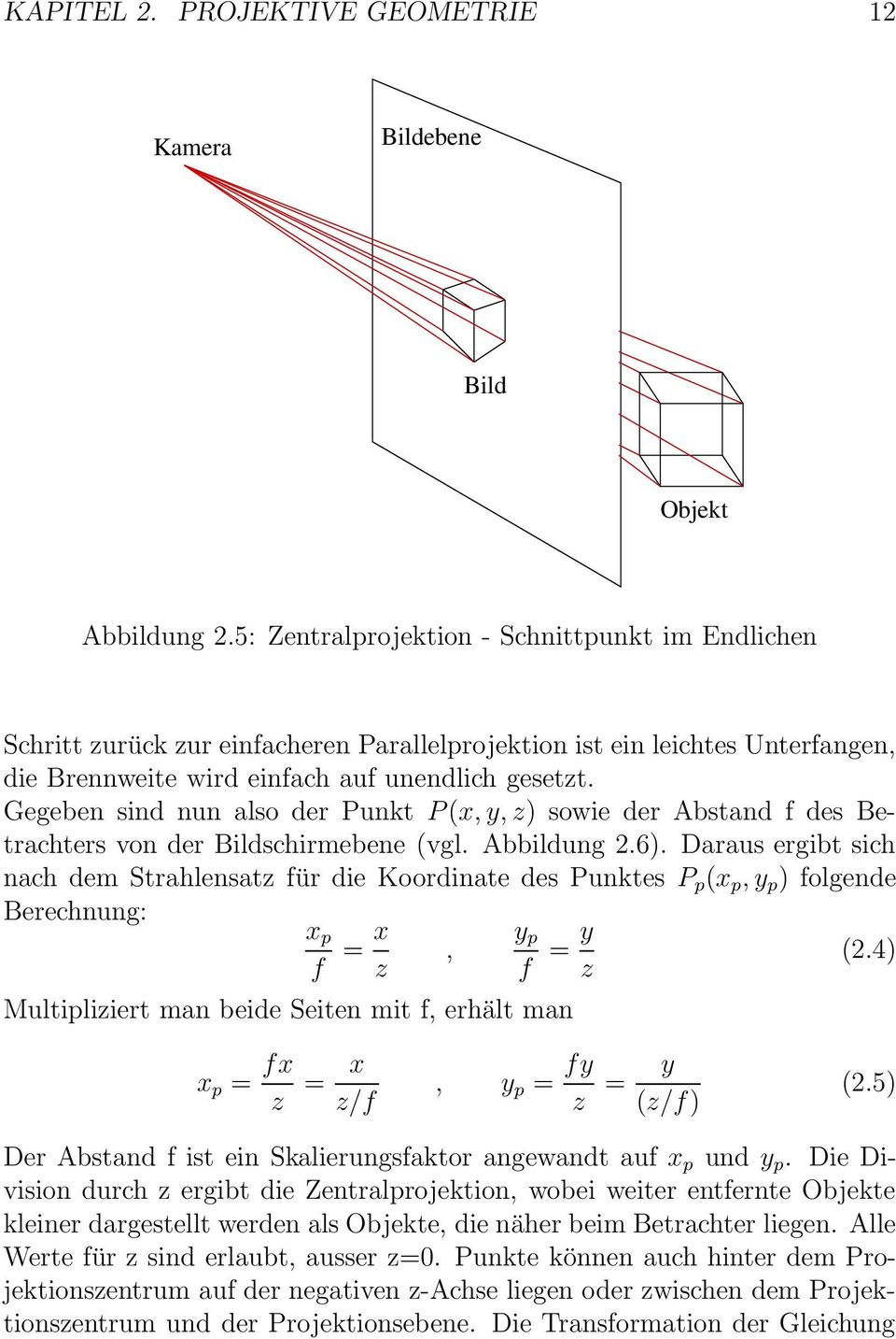 Gegeben sind nun also der Punkt P (x, y, z) sowie der Abstand f des Betrachters von der Bildschirmebene (vgl. Abbildung 2.6).