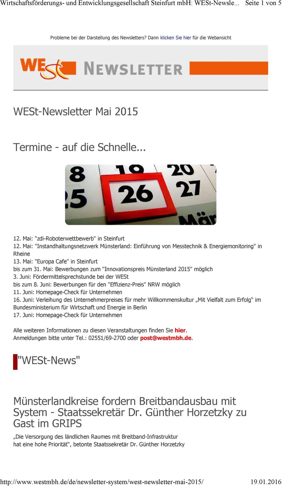 Mai: Bewerbungen zum "Innovationspreis Münsterland 2015" möglich 3. Juni: Fördermittelsprechstunde bei der WESt bis zum 8. Juni: Bewerbungen für den "Effizienz-Preis" NRW möglich 11.