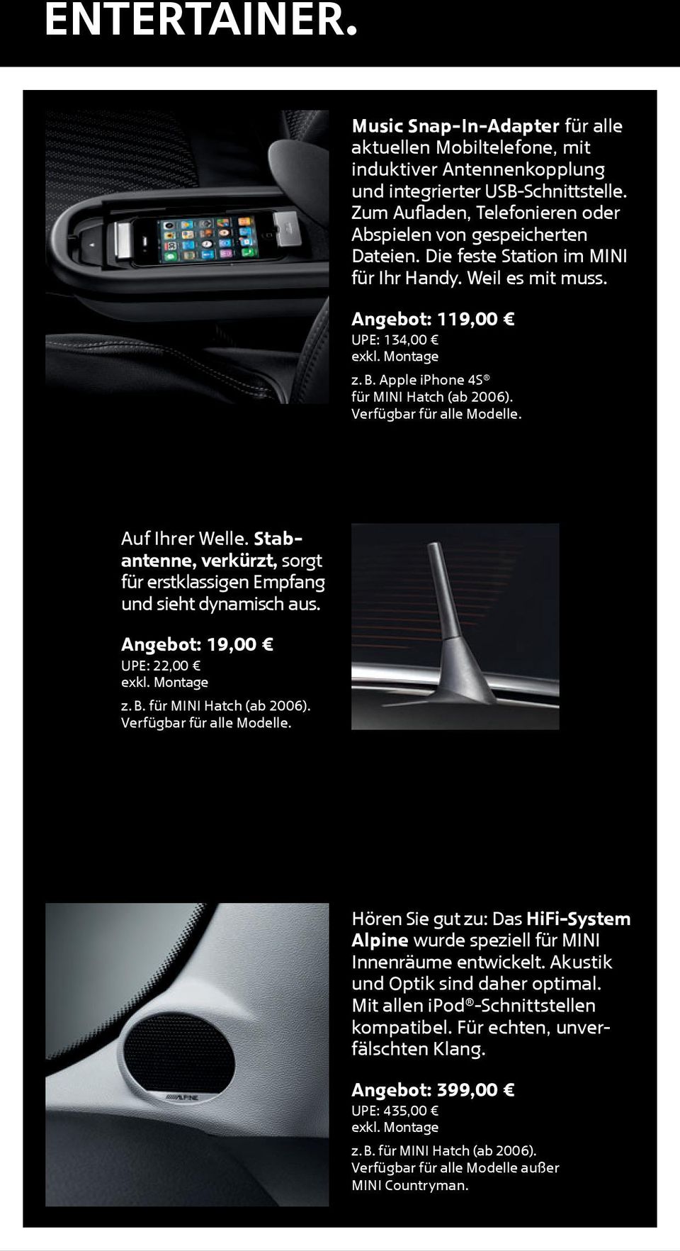Apple iphone 4S für MINI Hatch (ab 2006). Verfügbar für alle Modelle. Auf Ihrer Welle. S t a b- antenne, verkürzt, sorgt für erstklassigen Empfang und sieht dynamisch aus.