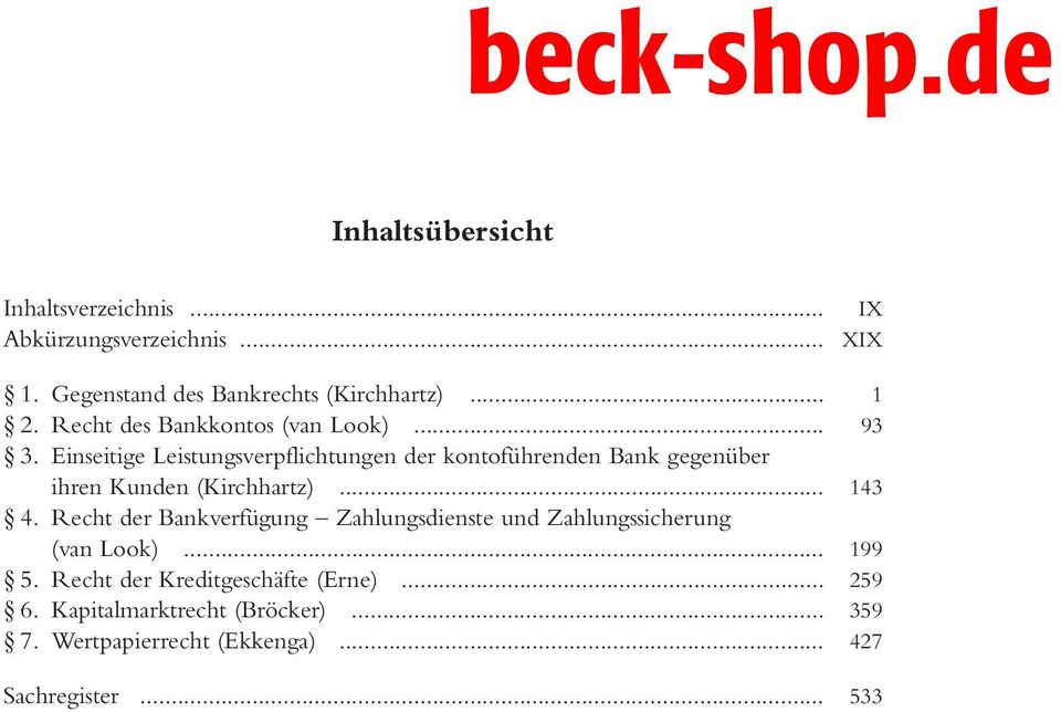 Einseitige Leistungsverpflichtungen der kontoführenden Bank gegenüber ihren Kunden (Kirchhartz)... 143 4.