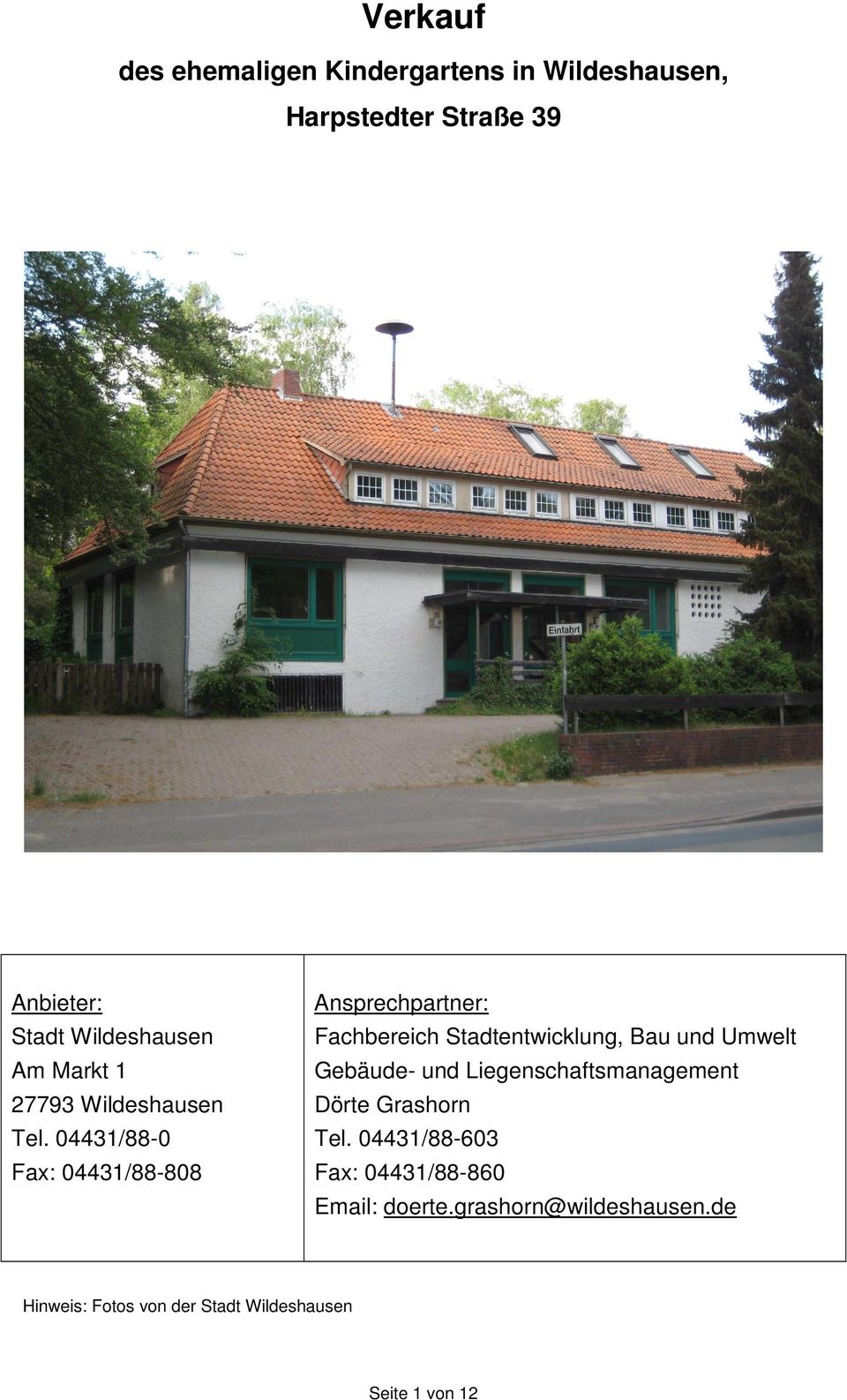 04431/88-0 Fax: 04431/88-808 Ansprechpartner: Fachbereich Stadtentwicklung, Bau und Umwelt Gebäude- und