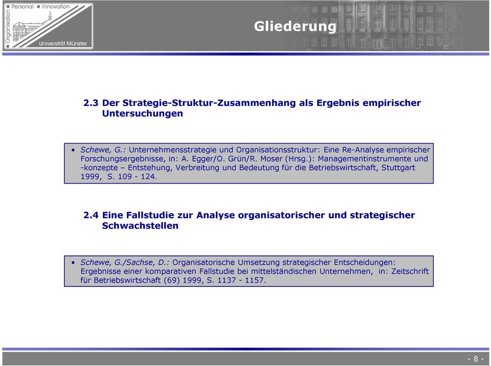 ): Managementinstrumente und -konzepte Entstehung, Verbreitung und Bedeutung für die Betriebswirtschaft, Stuttgart 1999, S. 109-124. 2.