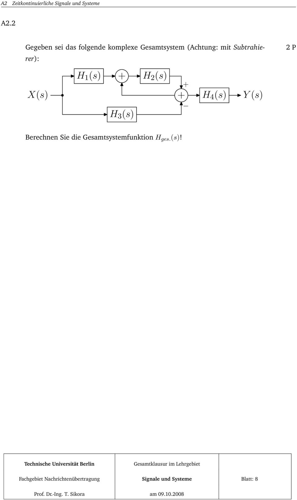 Subtrahierer): 2 P X(s) H 1 (s) + H 3 (s) H 2 (s) + + H 4 (s) Y (s)