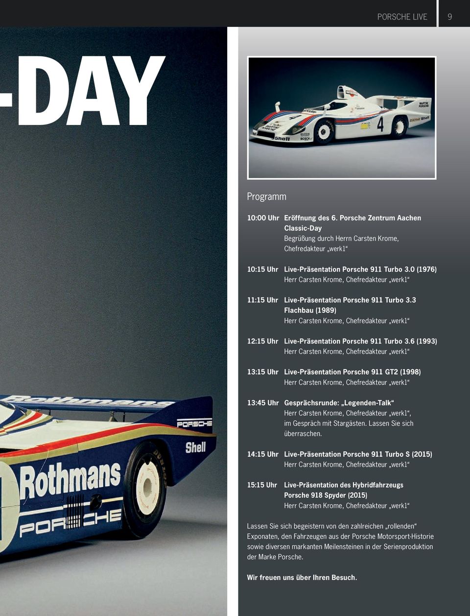 3 Flachbau (1989) Herr Carsten Krome, Chefredakteur werk1 12:15 Uhr Live-Präsentation Porsche 911 Turbo 3.