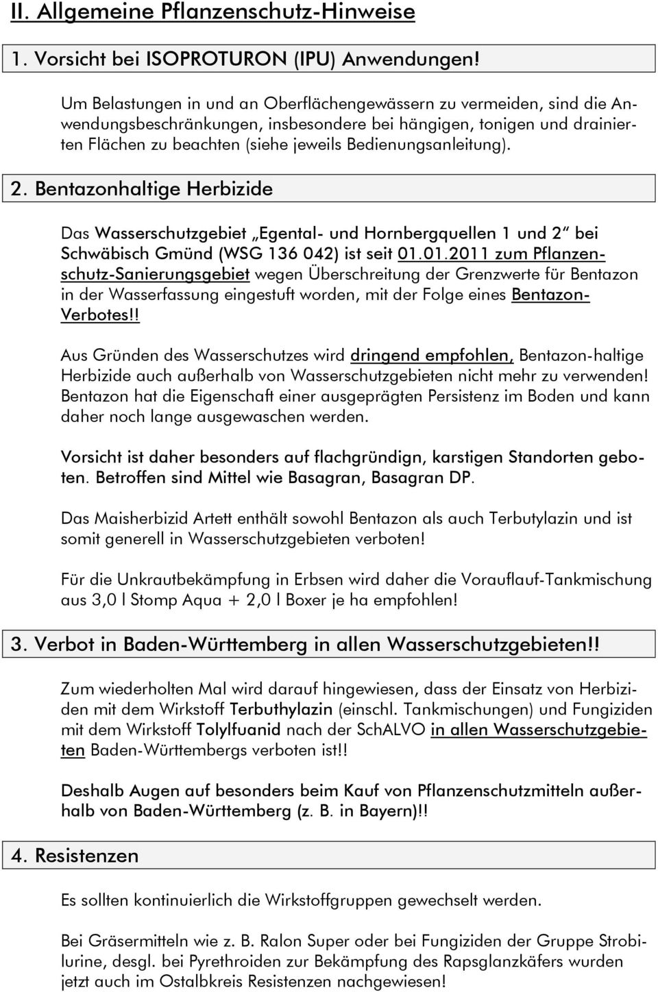 Bedienungsanleitung). 2. Bentazonhaltige Herbizide Das Wasserschutzgebiet Egental- und Hornbergquellen 1 und 2 bei Schwäbisch Gmünd (WSG 136 042) ist seit 01.