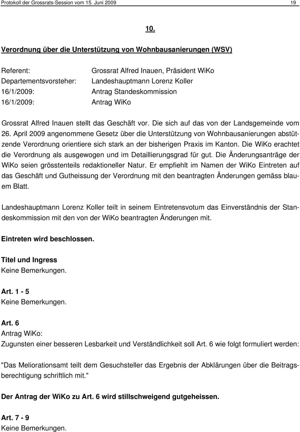 Standeskommission 16/1/2009: Antrag WiKo Grossrat Alfred Inauen stellt das Geschäft vor. Die sich auf das von der Landsgemeinde vom 26.