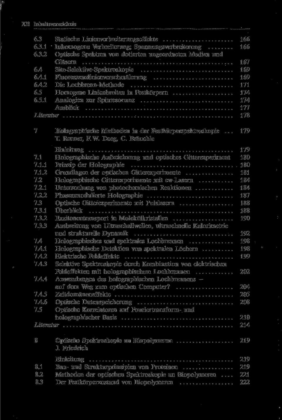 Homogene Linienbreiten in Festkörpern 174 6.5.1 Analogien zur Spinresonanz 174 Ausblick 177 Literatur 178 7 Holographische Methoden in der Festkörperspektroskopie... 179 T. Renner, F.W. Deeg, C.