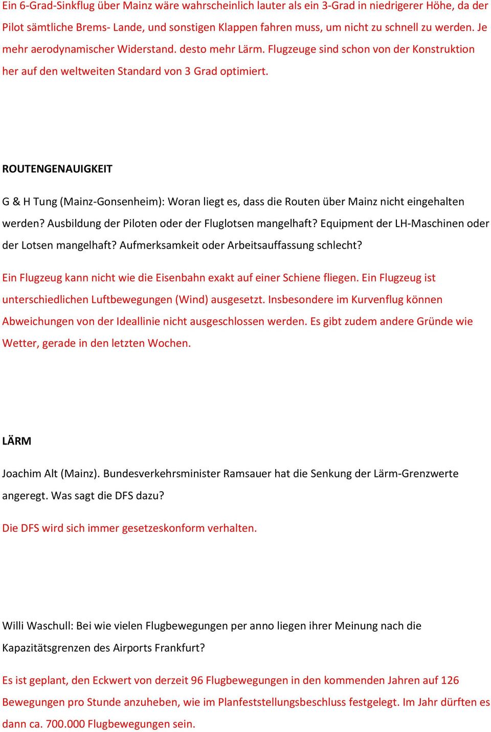 ROUTENGENAUIGKEIT G & H Tung (Mainz-Gonsenheim): Woran liegt es, dass die Routen über Mainz nicht eingehalten werden? Ausbildung der Piloten oder der Fluglotsen mangelhaft?