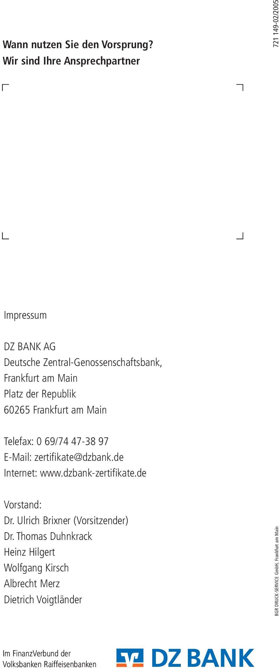 Republik 60265 Frankfurt am Main Telefax: 0 69/74 47-38 97 E-Mail: zertifikate@dzbank.de Internet: www.dzbank-zertifikate.