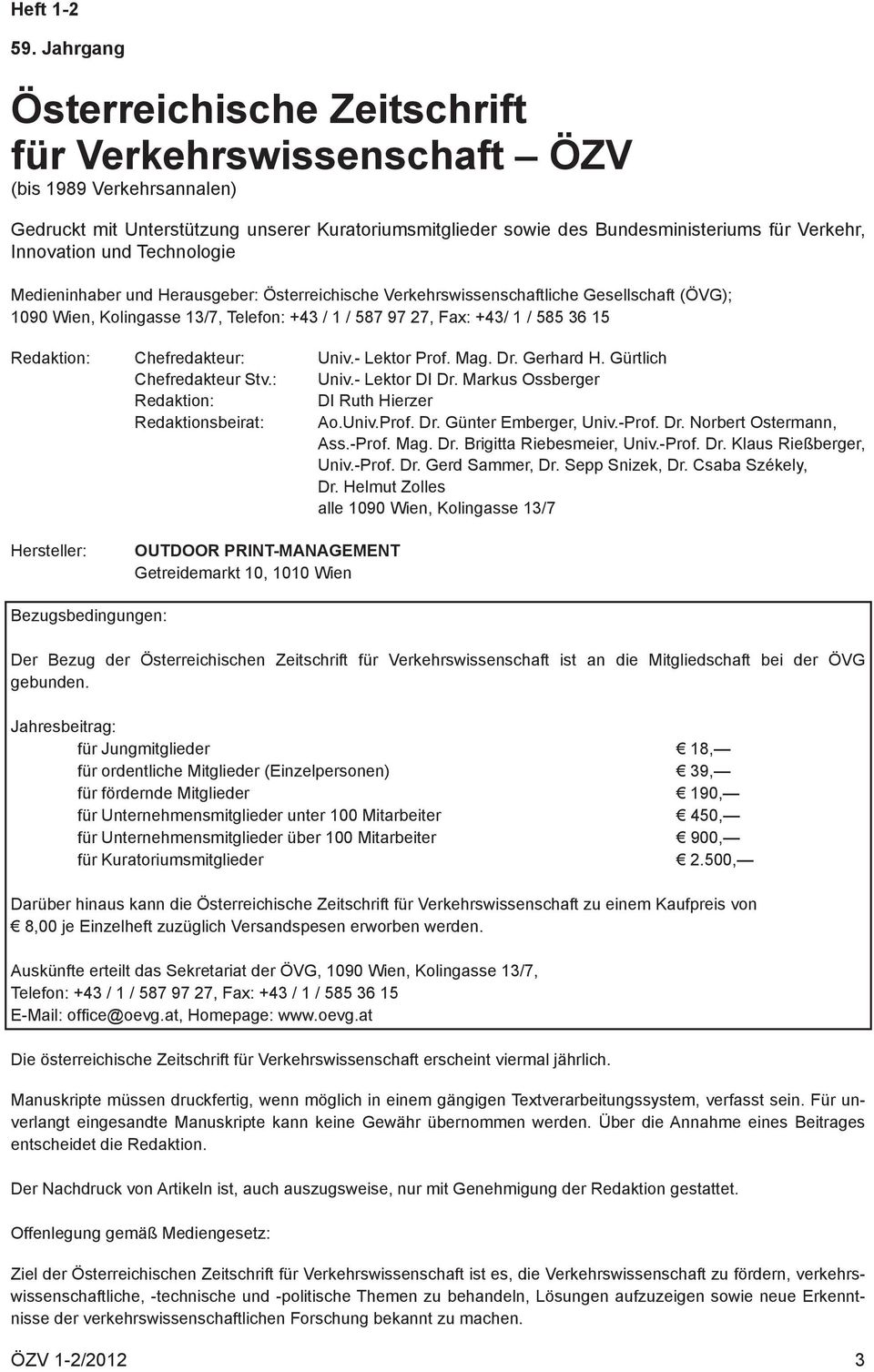Innovation und Technologie Medieninhaber und Herausgeber: Österreichische Verkehrswissenschaftliche Gesellschaft (ÖVG); 1090 Wien, Kolingasse 13/7, Telefon: +43 / 1 / 587 97 27, Fax: +43/ 1 / 585 36