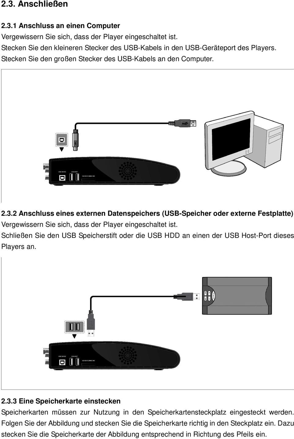 2 Anschluss eines externen Datenspeichers (USB-Speicher oder externe Festplatte) Vergewissern Sie sich, dass der Player eingeschaltet ist.