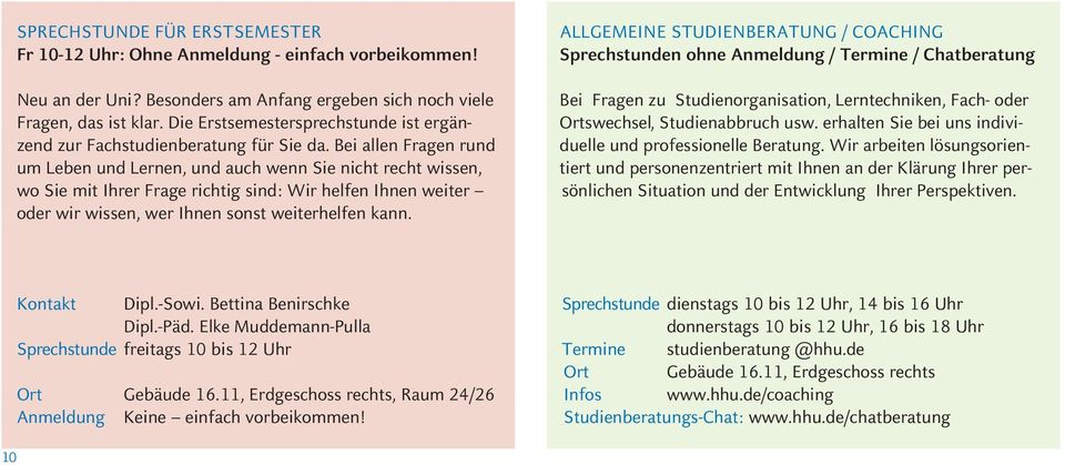 Bei allen Fragen rund um Leben und Lernen, und auch wenn Sie nicht recht wissen, wo Sie mit Ihrer Frage richtig sind: Wir helfen Ihnen weiter oder wir wissen, wer Ihnen sonst weiterhelfen kann.